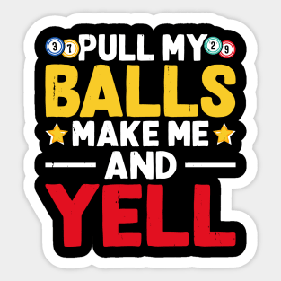 Pull My Balls Make Me Yell T shirt For Women Sticker